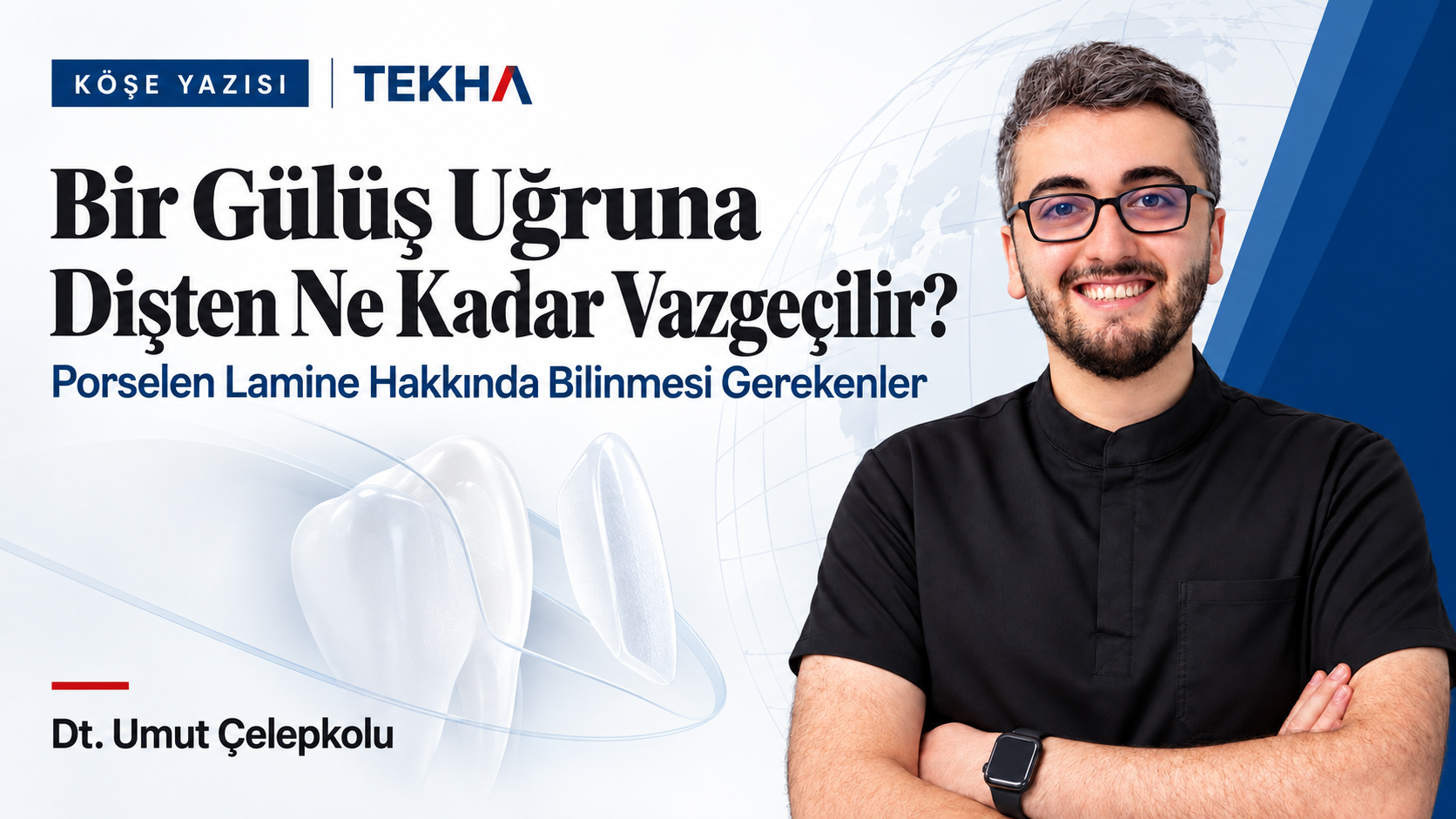 Bir Gülüş Uğruna Dişten Ne Kadar Vazgeçilir? Porselen Lamine Hakkında Bilinmesi Gerekenler